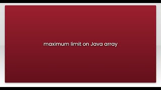 maximum limit on Java array