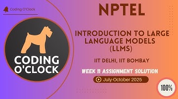 Introduction to Large Language Models (LLMs) Week 11 QUIZ Solution July-October 2025 IIT Delhi, IITB