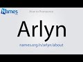 How to pronounce arlyn