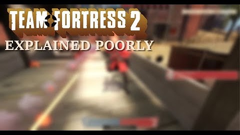 Team Fortress 2 Explained Poorly [Capture the Flag]