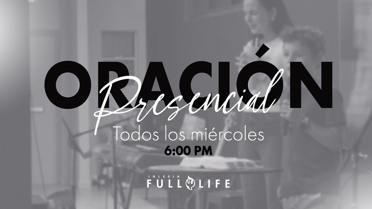 🔴 EN VIVO 🌍| Oración Presencial | Miércoles 22 Octubre | Iglesia Full Life