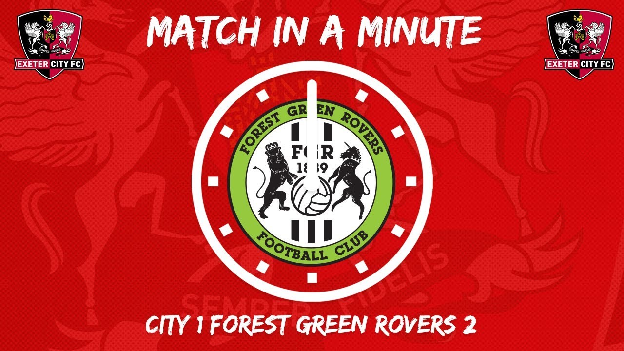 ⏱ Match in a Minute: Forest Green Rovers (27/10/18) | Exeter City Football Club football score