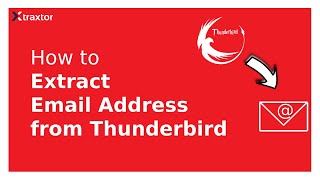 How to Extract Email Addresses from Thunderbird Client | Xtraxtor