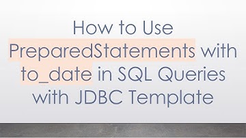 How to Use PreparedStatements with to_date in SQL Queries with JDBC Template