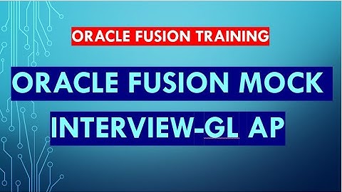 Oracle Fusion Cloud Finance Mock Interview GL AP