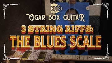 Cigar Box Guitar: 3 string Blues Scale Riffs