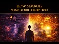 How Symbols Shape Your Perception