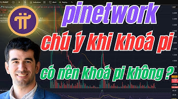 Pinetwork lock up 200% có nên Lock Pi không những điều cần biết khi khoá Pi