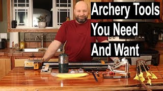 Archery Tools You Need And Want