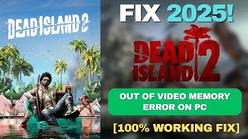 Fix Dead Island 2 Out of Video Memory Error on PC ✅ | VRAM Crash Fix (2025)