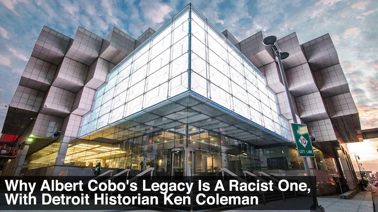 Why Albert Cobo's Legacy Is A Racist One, With Detroit Historian Ken Coleman
