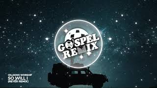 Hillsong - So Will I (Reyer Remix) [Progressive House Gospel]