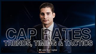 Cap Rates Trends, Timing and Tactics