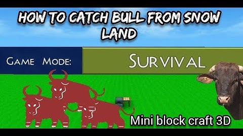 How to catch bull from snow land mini block craft.