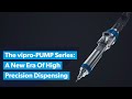 The vipropump series a new era of high precision dispensing