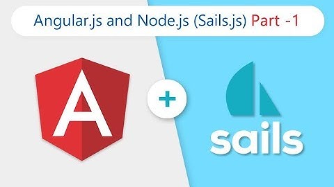Angular.js and Sails.js (Node.js) Complete FullStack Project (Part - 1)