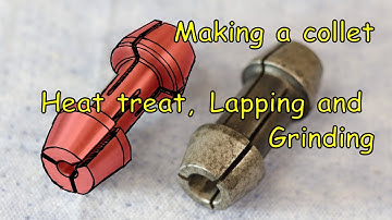 Making a collet - Hardening, lapping, grinding