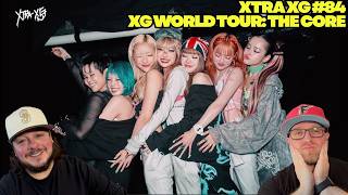 XTRA XG #84 (“XG WORLD TOUR: THE CORE” Kick Off) REACTION