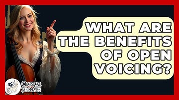 What Are The Benefits Of Open Voicing? - Classical Serenade