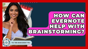 How Can Evernote Help With Brainstorming? - The Time Management Pro