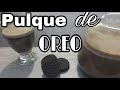 Pulque Curado de OREO fozita Iniesta