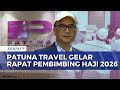 Hadapi Kebijakan Baru, Patuna Travel Gelar Rapat Pembimbing Ibadah Haji 2026 | SAPA PAGI