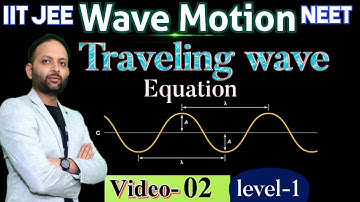 Wave Motion 02 - Traveling waves| Equation | IIT JEE/NEET#neet#jee #ankitsir#waves#physics#iitjee