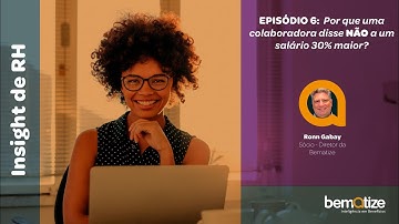EPISÓDIO 6: Por que uma colaboradora disse NÃO para um aumento de salário.