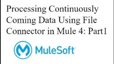 Processing Continuously Coming Data using Mule 4: Part 1
