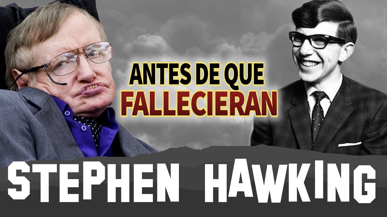 STEPHEN HAWKING - Antes De Que Fallecieran - BIOGRAFIA - YouTube
