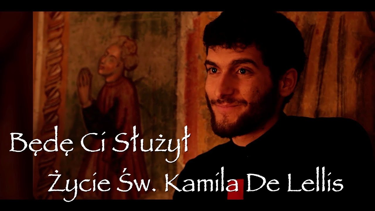 Będę Ci służył życie Św. Kamila de Lellis trailer YouTube