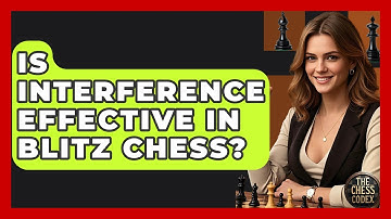 Is Interference Effective In Blitz Chess? - The Chess Codex