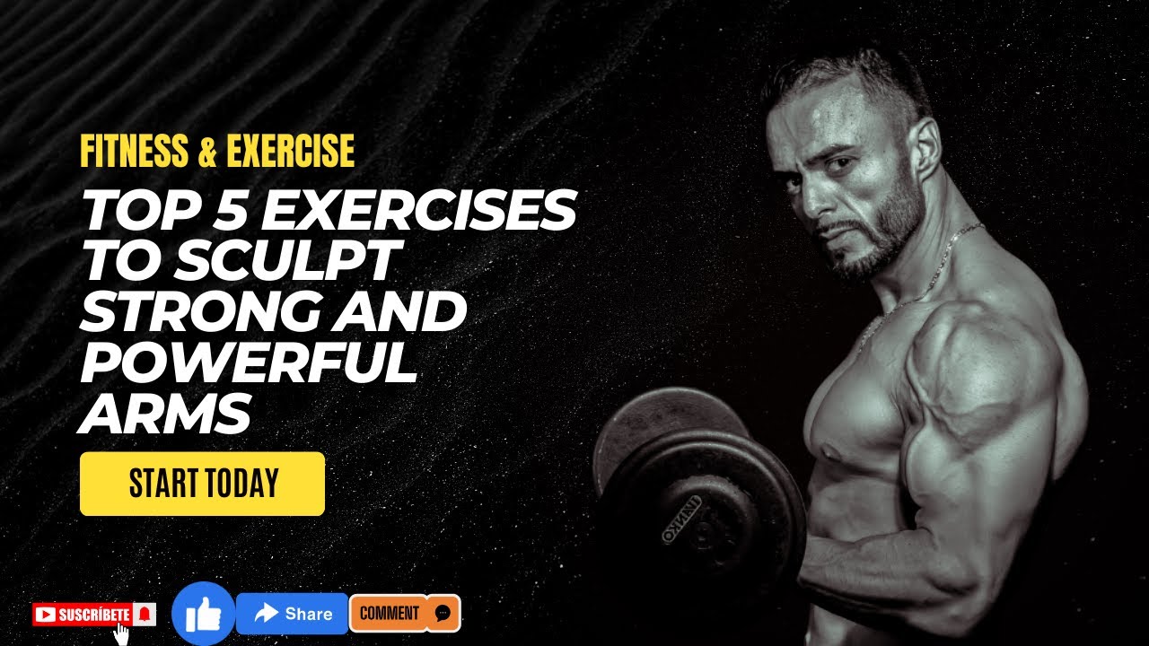 Top 5 Exercises to Sculpt Strong and Powerful Arms YouTube