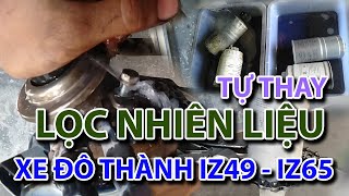 Chủ xe lưu ý: TỰ THAY LỌC NHIÊN LIỆU XE ĐÔ THÀNH IZ49 - IZ65