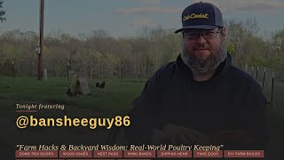 Farm Hacks & Backyard Wisdom: Real-World Poultry Keeping with @bansheeguy86