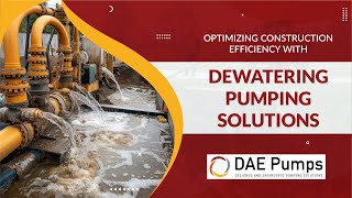 Dewatering Pumping in Construction and Industry || DAE Pumps