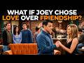 What If Joey Chose Love Over Friendship? | Friends Alternate Ending Explained