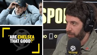 ARE CHELSEA EVEN THAT GOOD? Andy Goldstein asks if Thomas Tuchel's side as good as everyone says?