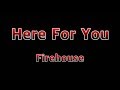 Here For You - Firehouse(Lyrics)