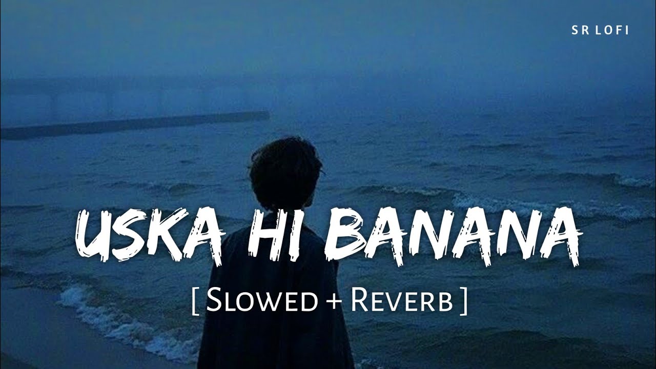 Uska Hi Banana (Slowed + Reverb) | Arijit Singh | 1920 - Evil Returns | SR Lofi