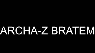 ARCHA-Z BRATEM (Official Music)