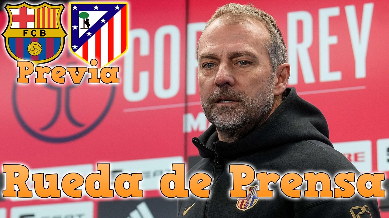 RUEDA PRENSA HANSI FLICK PREVIA al FC BARCELONA vs ATLETICO DE MADRID | COPA DEL REY 2026