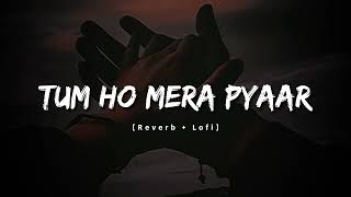 KK - Tum Ho Mera Pyaar | slowed reverb lofi