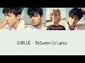 CNBLUE Between Us Hang Rom Eng Lyrics