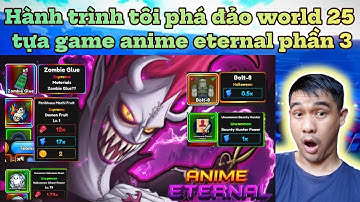 Hành trình tôi phá đảo world 25 tựa game anime eternal phần 3 - halloween part 2 sêu cày cuốc!