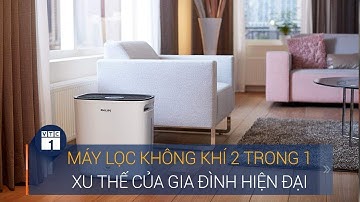 Máy lọc không khí 2 trong 1: Xu thế của gia đình hiện đại  | VTC1