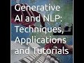 Generative AI and NLP: Techniques, Applications and Tutorials