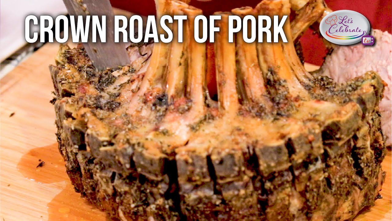Crown Roast of Pork Let's Celebrate TV YouTube