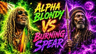 ~G.O.A.T Battle✓ Alpha Blondy vs Burning Spear ~[DJ Mixtape] ~Isizulu Harmonies/Reggae