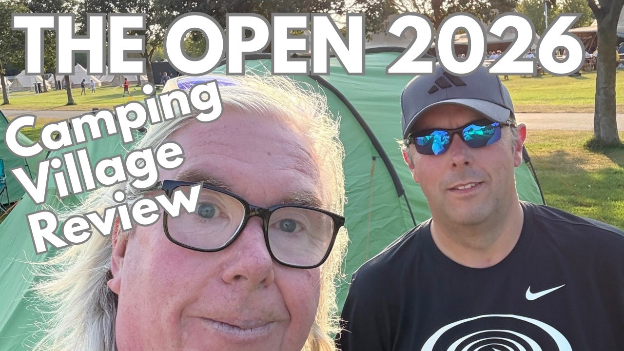 THE OPEN 2026 CAMPING VILLAGE REVIEW